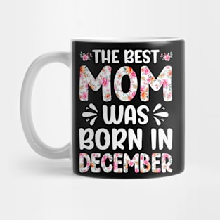 Best Mom Ever Mothers Day Floral Design Birthday Mom in December Mug